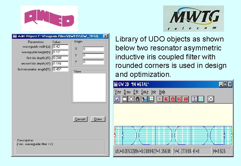 Library of UDO objects as shown below two resonator asymmetric inductive iris coupled filter