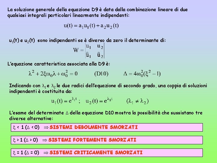 La soluzione generale della equazione D 9 è data dalla combinazione lineare di due