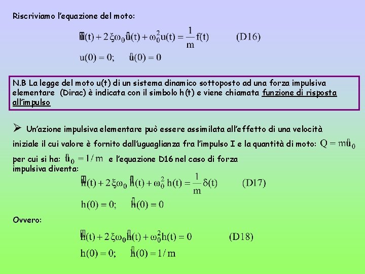 Riscriviamo l’equazione del moto: N. B La legge del moto u(t) di un sistema