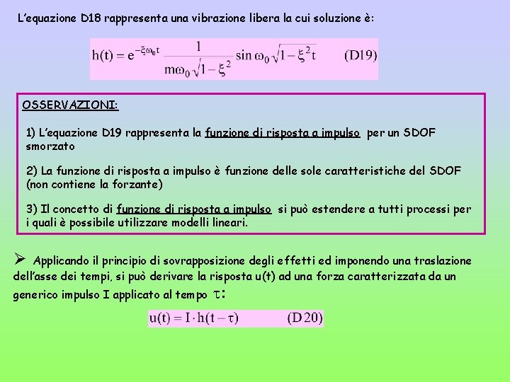 L’equazione D 18 rappresenta una vibrazione libera la cui soluzione è: OSSERVAZIONI: 1) L’equazione