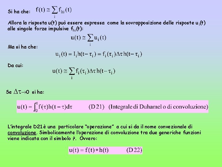 Si ha che: Allora la risposta u(t) può essere espressa come la sovrapposizione delle