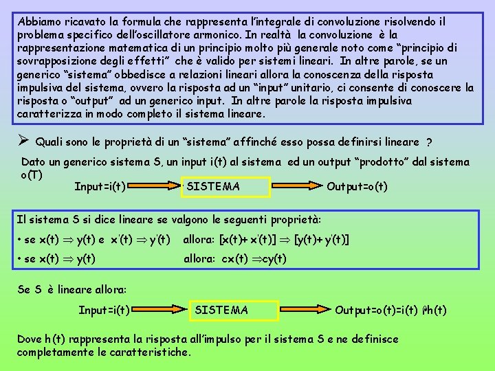 Abbiamo ricavato la formula che rappresenta l’integrale di convoluzione risolvendo il problema specifico dell’oscillatore