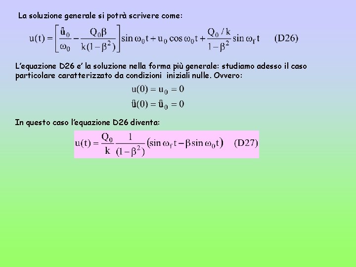 La soluzione generale si potrà scrivere come: L’equazione D 26 e’ la soluzione nella