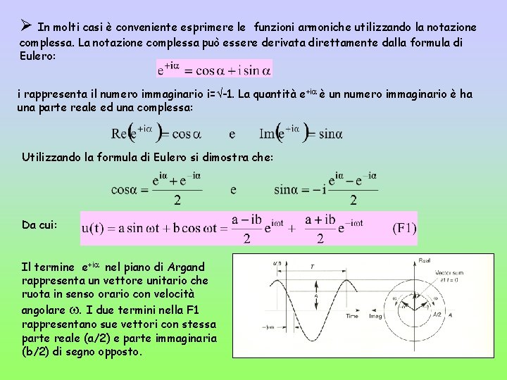 Ø In molti casi è conveniente esprimere le funzioni armoniche utilizzando la notazione complessa.