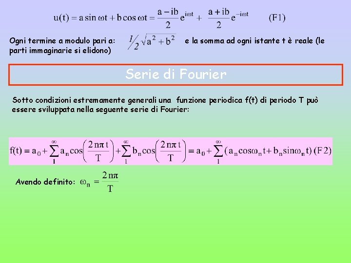 Ogni termine a modulo pari a: parti immaginarie si elidono) e la somma ad