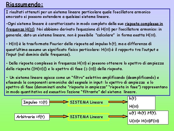 Riassumendo: I risultati ottenuti per un sistema lineare particolare quale l’oscillatore armonico smorzato si