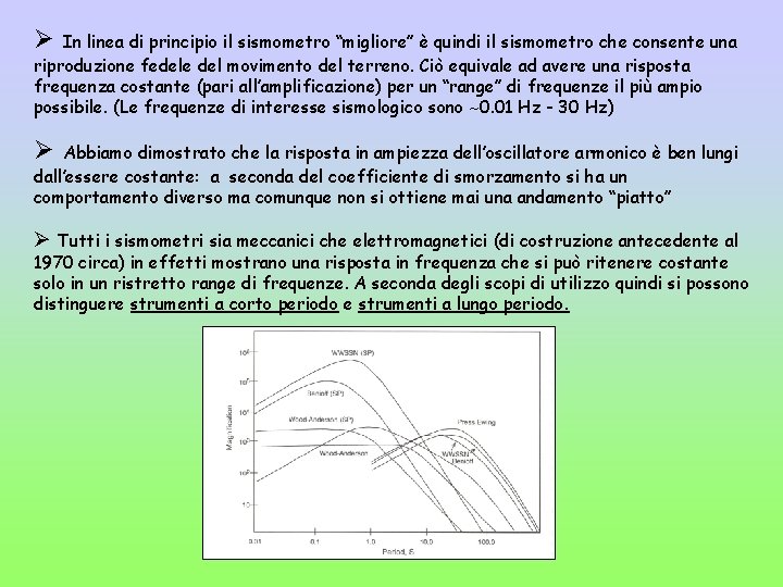 Ø In linea di principio il sismometro “migliore” è quindi il sismometro che consente