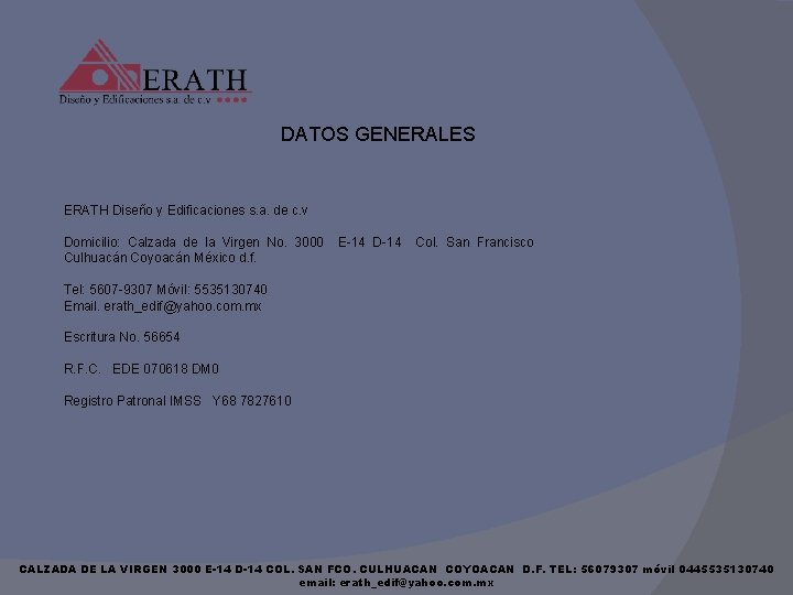 DATOS GENERALES ERATH Diseño y Edificaciones s. a. de c. v Domicilio: Calzada de