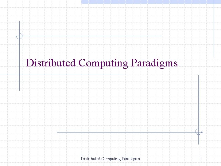 Distributed Computing Paradigms 1 