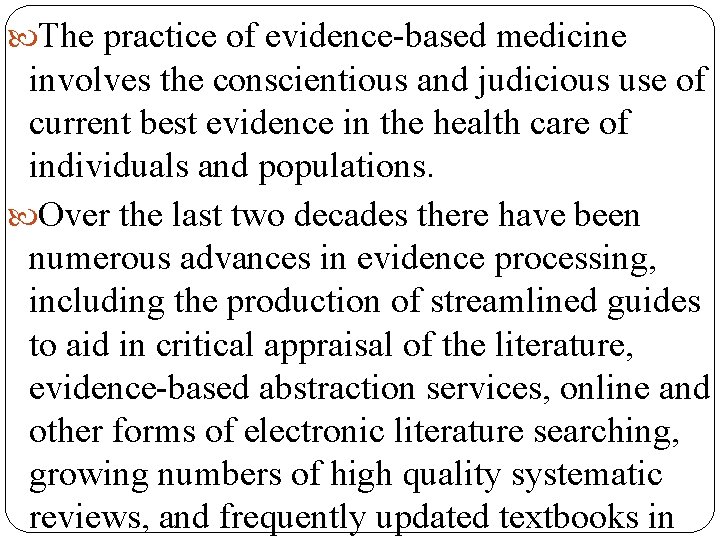  The practice of evidence-based medicine involves the conscientious and judicious use of current