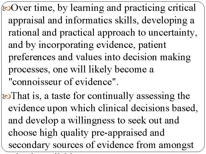  Over time, by learning and practicing critical appraisal and informatics skills, developing a