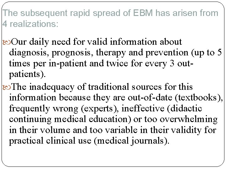 The subsequent rapid spread of EBM has arisen from 4 realizations: Our daily need