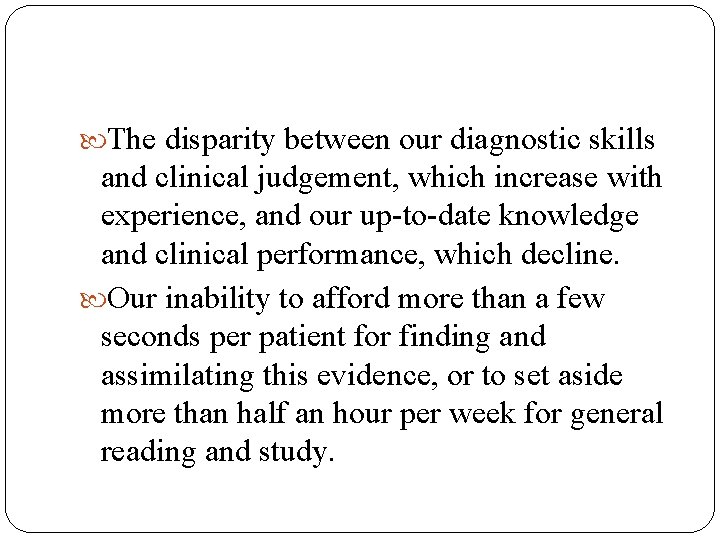  The disparity between our diagnostic skills and clinical judgement, which increase with experience,