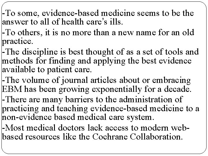 -To some, evidence-based medicine seems to be the answer to all of health care’s -To some, evidence-based medicine seems to be the answer to all of health care’s
