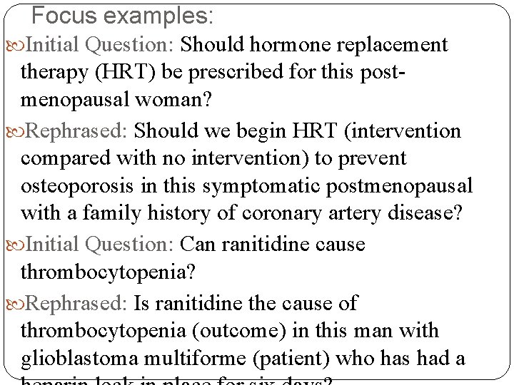 Focus examples: Initial Question: Should hormone replacement therapy (HRT) be prescribed for this postmenopausal