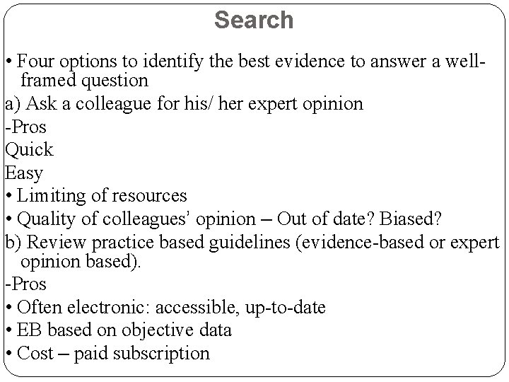 Search • Four options to identify the best evidence to answer a wellframed question Search • Four options to identify the best evidence to answer a wellframed question