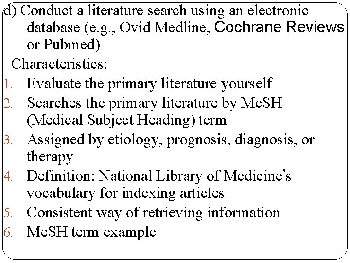 d) Conduct a literature search using an electronic database (e. g. , Ovid Medline,
