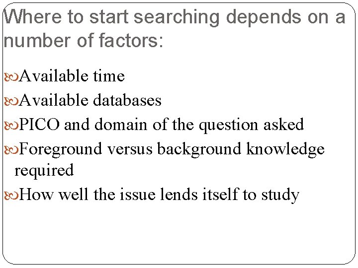 Where to start searching depends on a number of factors: Available time Available databases