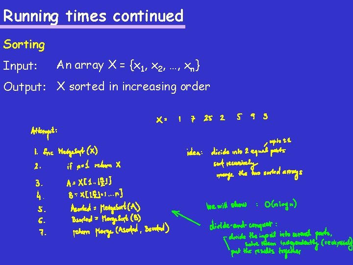 Running times continued Sorting Input: An array X = {x 1, x 2, …,