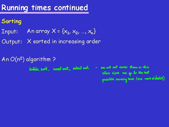 Running times continued Sorting Input: An array X = {x 1, x 2, …,
