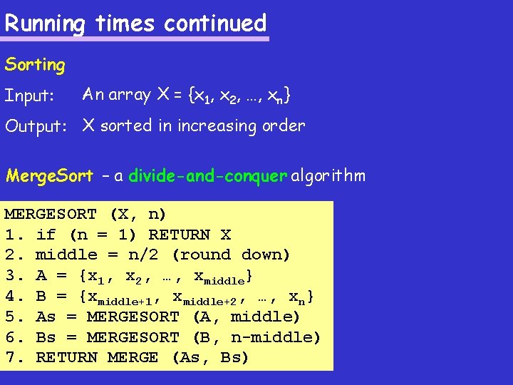 Running times continued Sorting Input: An array X = {x 1, x 2, …,