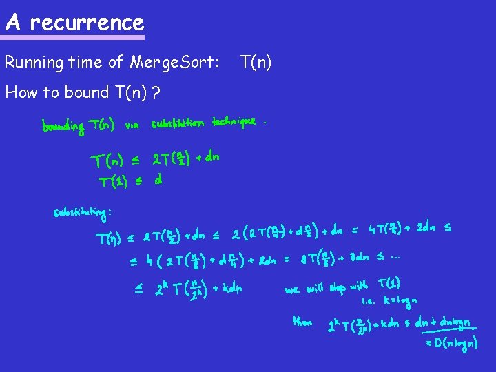 A recurrence Running time of Merge. Sort: How to bound T(n) ? T(n) 