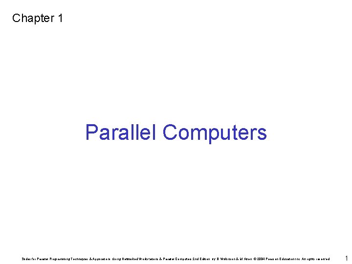 Chapter 1 Parallel Computers Slides for Parallel Programming Techniques & Applications Using Networked Workstations