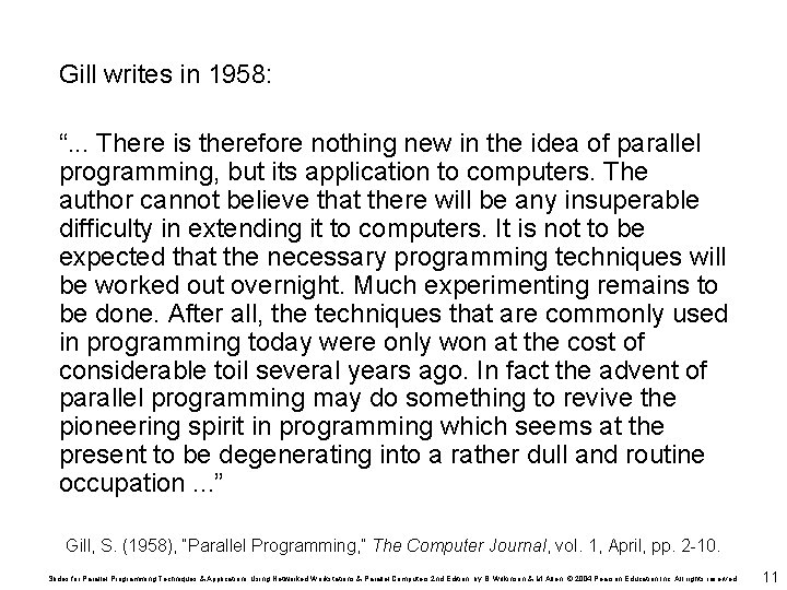 Gill writes in 1958: “. . . There is therefore nothing new in the