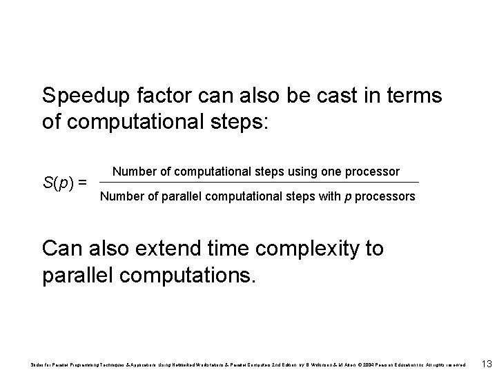 Speedup factor can also be cast in terms of computational steps: S(p) = Number