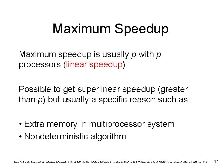 Maximum Speedup Maximum speedup is usually p with p processors (linear speedup). Possible to