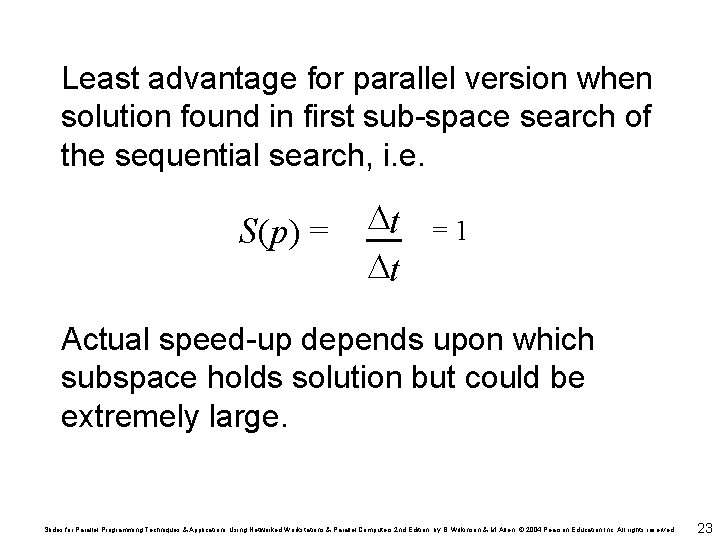 Least advantage for parallel version when solution found in first sub-space search of the