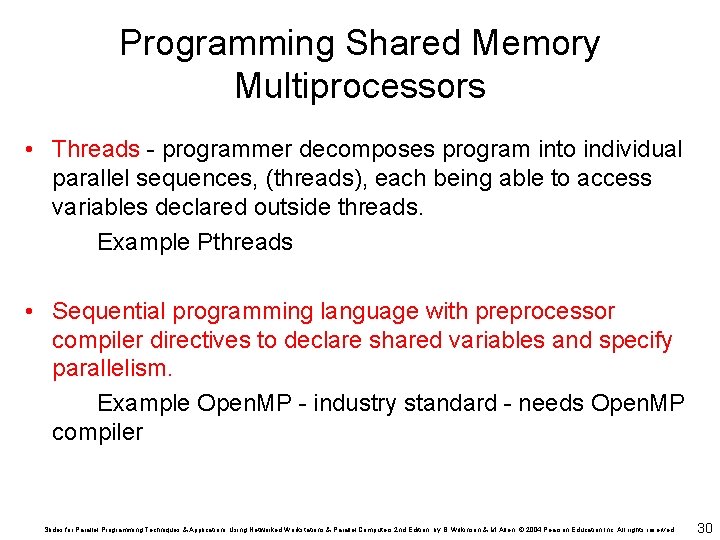 Programming Shared Memory Multiprocessors • Threads - programmer decomposes program into individual parallel sequences,