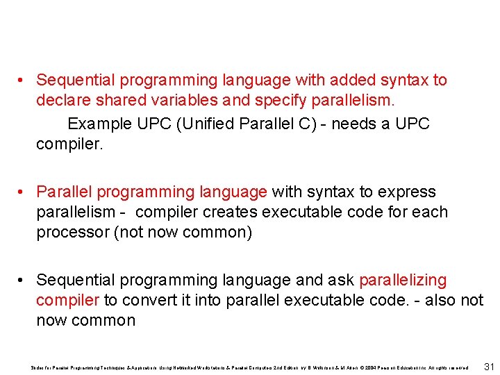 • Sequential programming language with added syntax to declare shared variables and specify