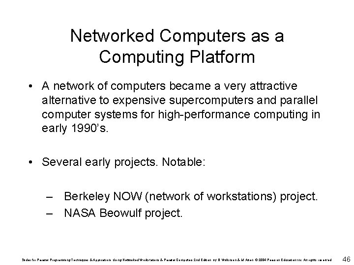 Networked Computers as a Computing Platform • A network of computers became a very