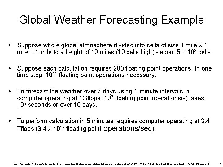 Global Weather Forecasting Example • Suppose whole global atmosphere divided into cells of size