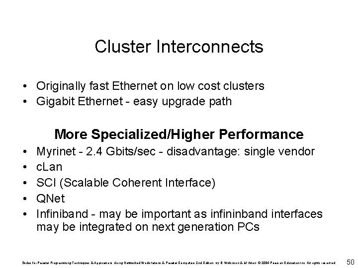 Cluster Interconnects • Originally fast Ethernet on low cost clusters • Gigabit Ethernet -