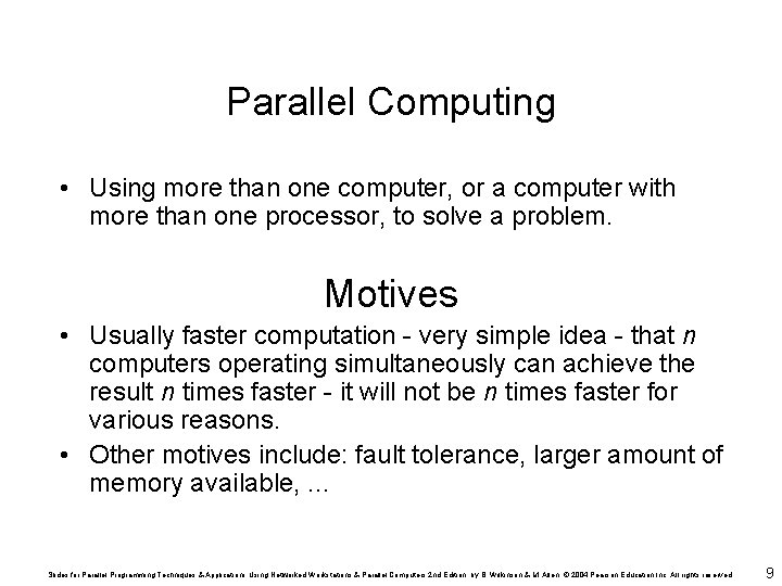 Parallel Computing • Using more than one computer, or a computer with more than