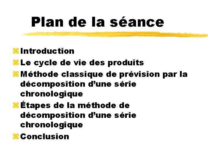 Plan de la séance z Introduction z Le cycle de vie des produits z