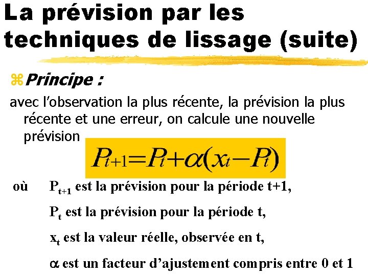 La prévision par les techniques de lissage (suite) z. Principe : avec l’observation la