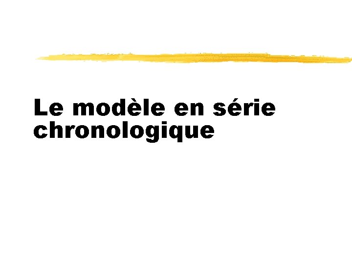 Le modèle en série chronologique 