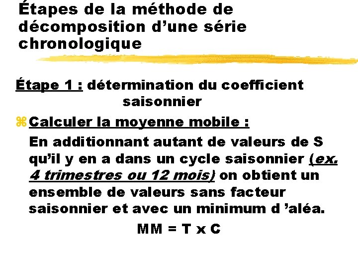 Étapes de la méthode de décomposition d’une série chronologique Étape 1 : détermination du