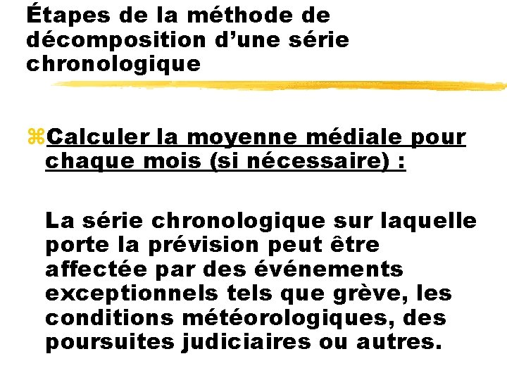 Étapes de la méthode de décomposition d’une série chronologique z. Calculer la moyenne médiale