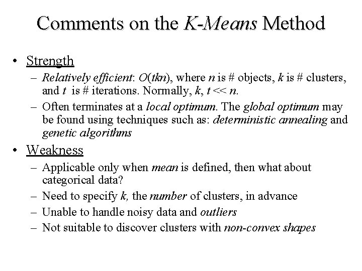 Comments on the K-Means Method • Strength – Relatively efficient: O(tkn), where n is
