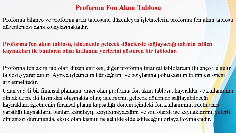 Proforma Fon Akım Tablosu Proforma bilanço ve proforma gelir tablosunu düzenleyen işletmelerin proforma fon