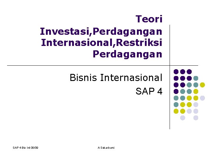 Teori Investasi, Perdagangan Internasional, Restriksi Perdagangan Bisnis Internasional SAP 4 Bis Int 08/09 A