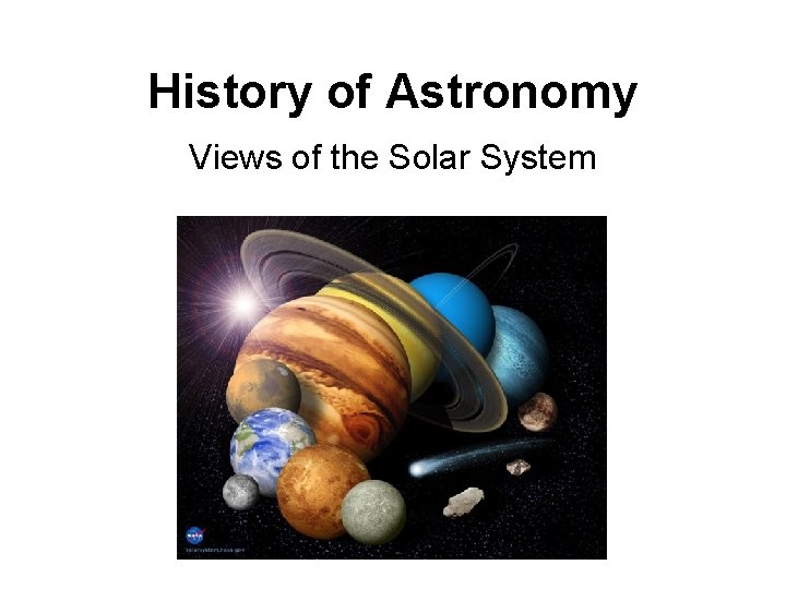 History of Astronomy Views of the Solar System 