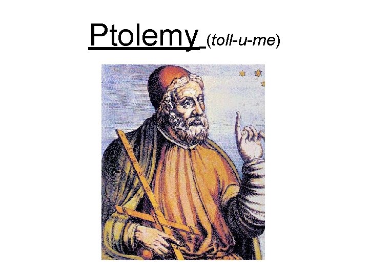 Ptolemy (toll-u-me) 