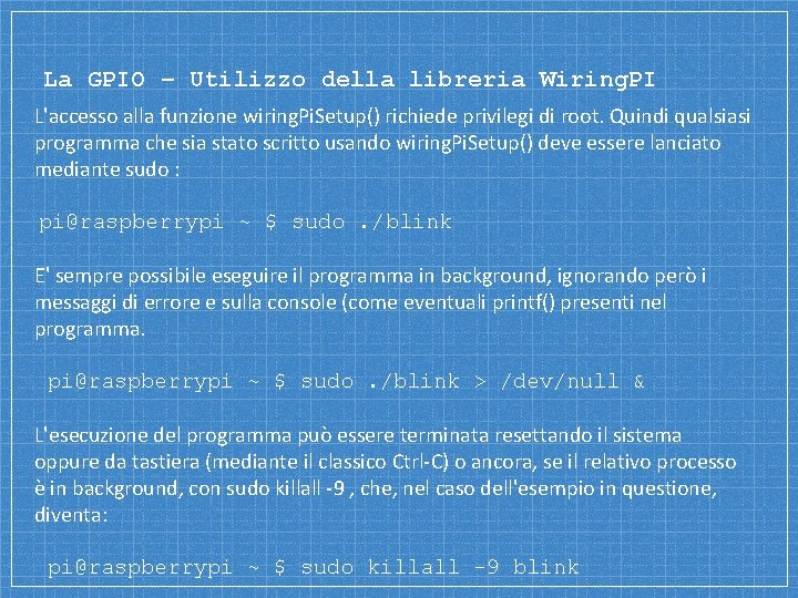 La GPIO – Utilizzo della libreria Wiring. PI L'accesso alla funzione wiring. Pi. Setup() La GPIO – Utilizzo della libreria Wiring. PI L'accesso alla funzione wiring. Pi. Setup()