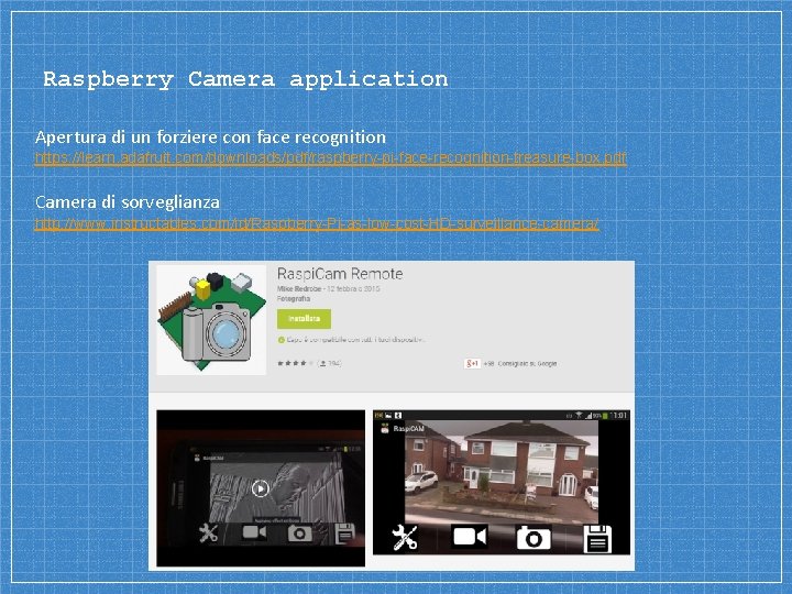 Raspberry Camera application Apertura di un forziere con face recognition https: //learn. adafruit. com/downloads/pdf/raspberry-pi-face-recognition-treasure-box. Raspberry Camera application Apertura di un forziere con face recognition https: //learn. adafruit. com/downloads/pdf/raspberry-pi-face-recognition-treasure-box.