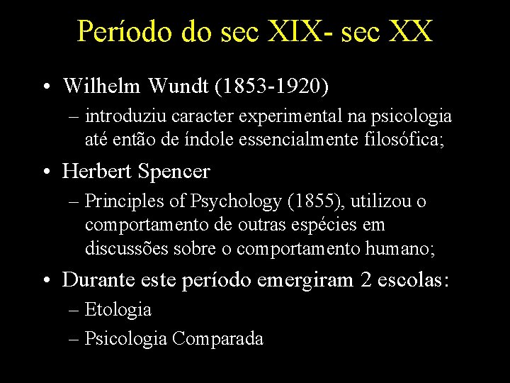 Período do sec XIX- sec XX • Wilhelm Wundt (1853 -1920) – introduziu caracter